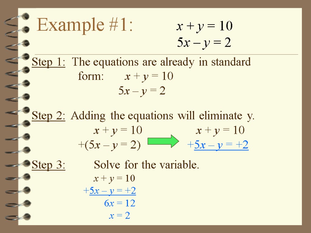 Example #1: x + y = 10 5x – y = 2 Step 1: